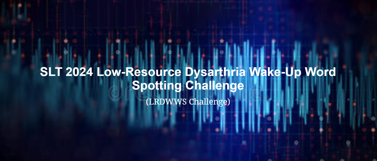 SLT2024丨Low-Resource Dysarthria Wake-Up Word Spotting Challenge