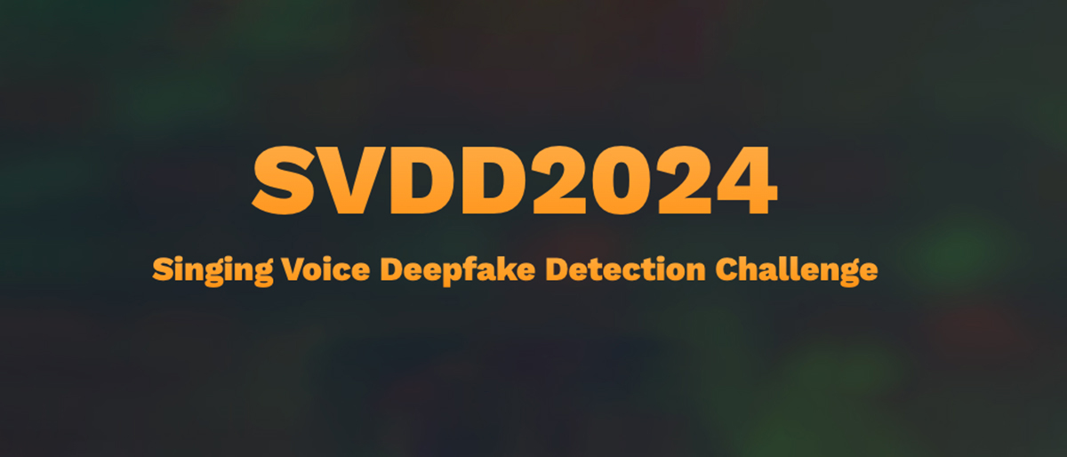 SLT2024丨首届歌声深度伪造检测(SVDD)挑战赛