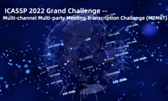 Sincerely invite you to ICASSP 2022 Grand Challenge：M2MeT！