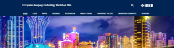 IEEE SLT 2024注册开启丨语音与语言处理技术大咖将齐聚澳门