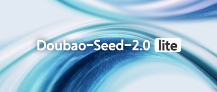 Doubao-Seed-2.0-lite升级，支持全模态理解