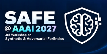 征稿启事｜AAAI 2027 SAFE Workshop：合成媒体取证、深度伪造检测与对抗安全